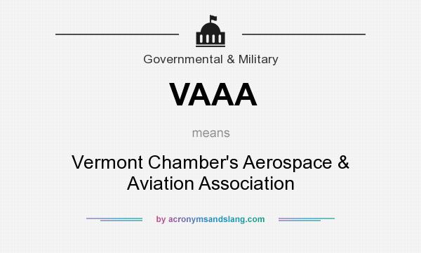 What does VAAA mean? It stands for Vermont Chamber`s Aerospace & Aviation Association