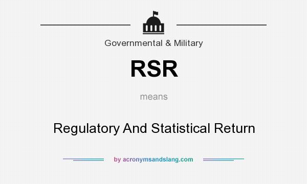 What does RSR mean? It stands for Regulatory And Statistical Return