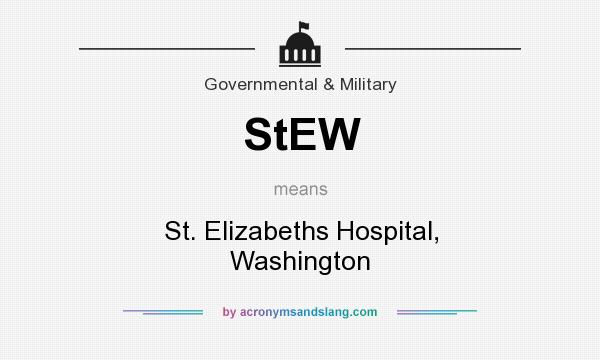 What does StEW mean? It stands for St. Elizabeths Hospital, Washington