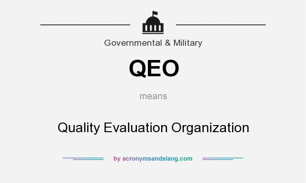 What does QEO mean? It stands for Quality Evaluation Organization