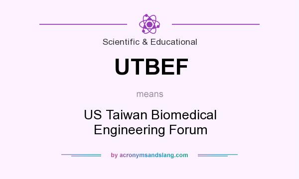 What does UTBEF mean? It stands for US Taiwan Biomedical Engineering Forum