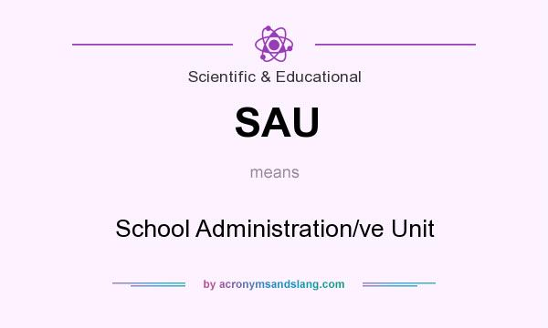 What does SAU mean? It stands for School Administration/ve Unit