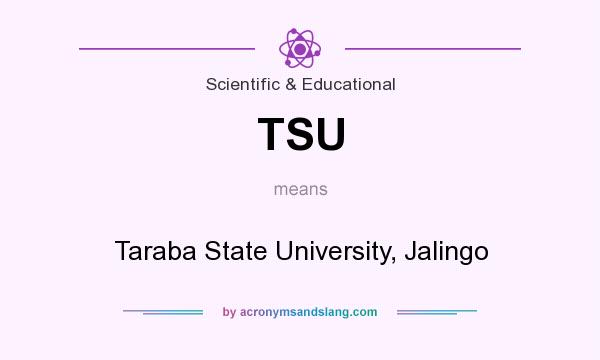 What does TSU mean? It stands for Taraba State University, Jalingo