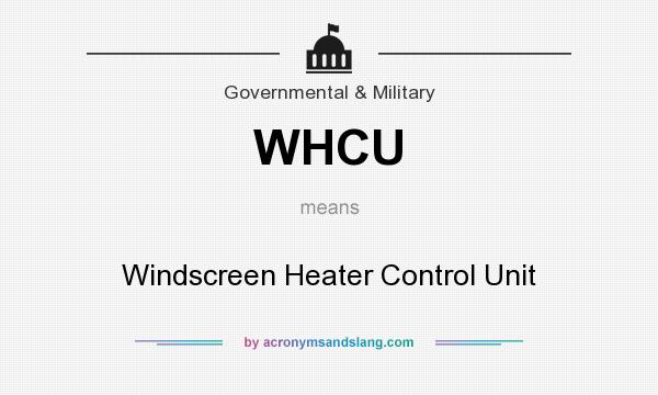 What does WHCU mean? It stands for Windscreen Heater Control Unit