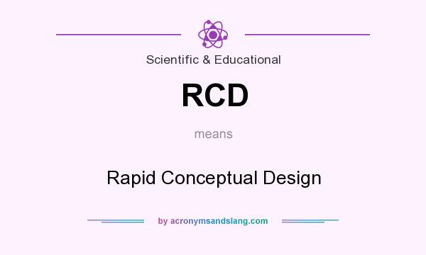 What does RCD mean? It stands for Rapid Conceptual Design