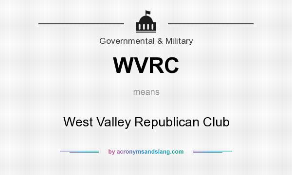 What does WVRC mean? It stands for West Valley Republican Club
