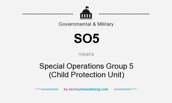 What does SO5 mean? It stands for Special Operations Group 5 (Child Protection Unit)