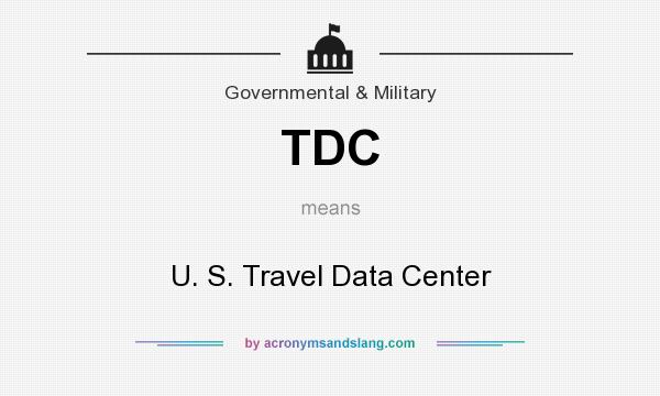 What does TDC mean? It stands for U. S. Travel Data Center