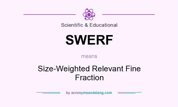 What does SWERF mean? It stands for Size-Weighted Relevant Fine Fraction