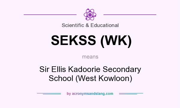What does SEKSS (WK) mean? It stands for Sir Ellis Kadoorie Secondary School (West Kowloon)