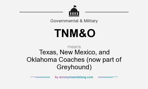 What does TNM&O mean? It stands for Texas, New Mexico, and Oklahoma Coaches (now part of Greyhound)