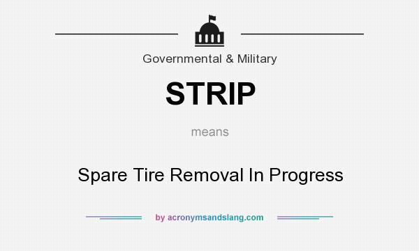 What does STRIP mean? It stands for Spare Tire Removal In Progress