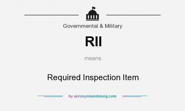 What does RII mean? It stands for Required Inspection Item