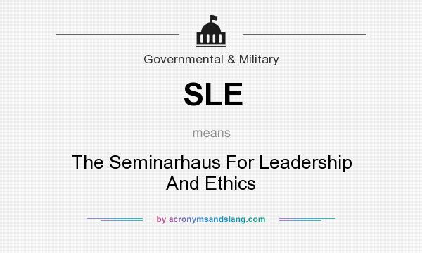 What does SLE mean? It stands for The Seminarhaus For Leadership And Ethics