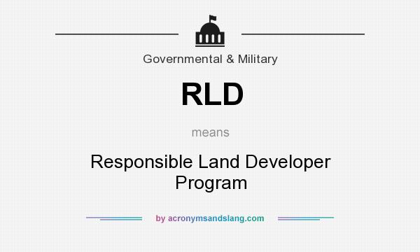 What does RLD mean? It stands for Responsible Land Developer Program