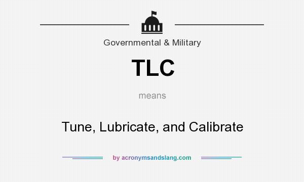 What does TLC mean? It stands for Tune, Lubricate, and Calibrate