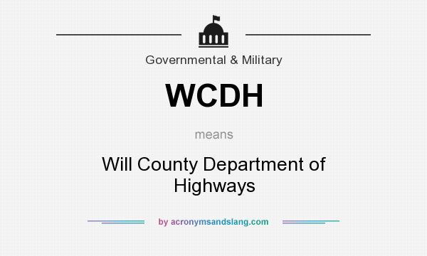 What does WCDH mean? It stands for Will County Department of Highways
