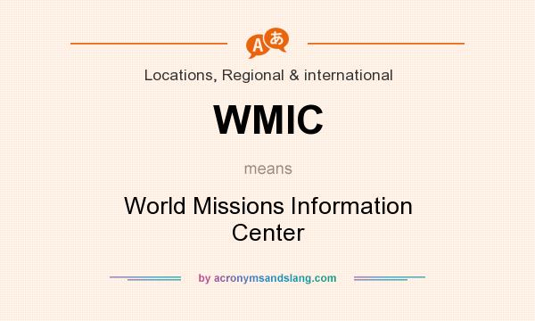 What does WMIC mean? It stands for World Missions Information Center