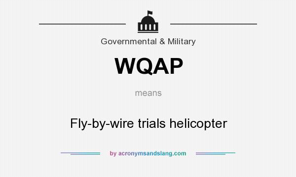 What does WQAP mean? It stands for Fly-by-wire trials helicopter