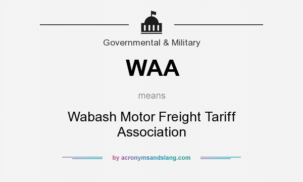 What does WAA mean? It stands for Wabash Motor Freight Tariff Association