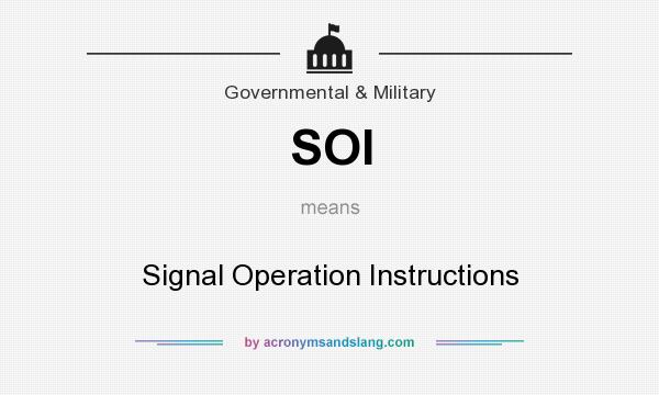 What does SOI mean? It stands for Signal Operation Instructions
