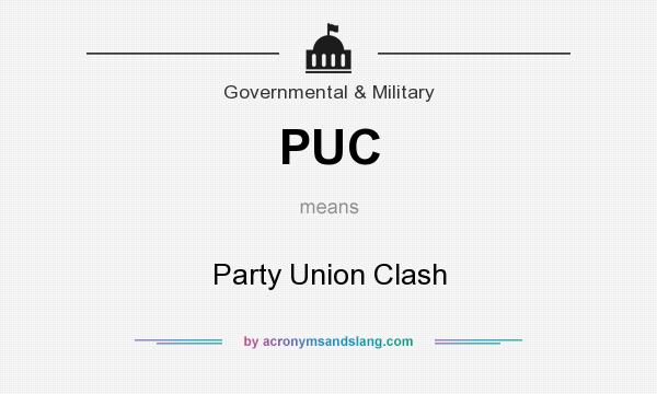 What does PUC mean? It stands for Party Union Clash