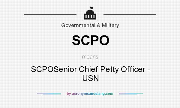 What does SCPO mean? It stands for SCPOSenior Chief Petty Officer - USN