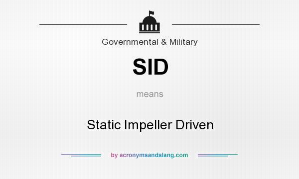 What does SID mean? It stands for Static Impeller Driven