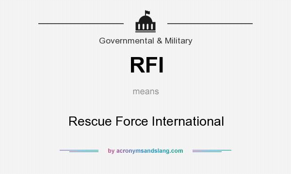 What does RFI mean? It stands for Rescue Force International