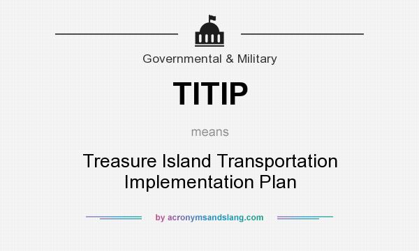 What does TITIP mean? It stands for Treasure Island Transportation Implementation Plan