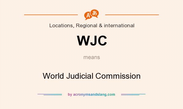What does WJC mean? It stands for World Judicial Commission