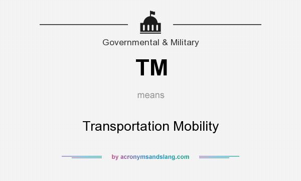 What does TM mean? It stands for Transportation Mobility