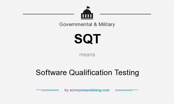 What does SQT mean? It stands for Software Qualification Testing