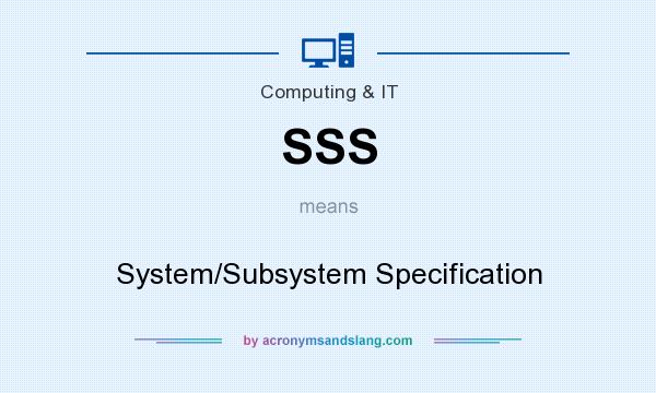 What does SSS mean? It stands for System/Subsystem Specification