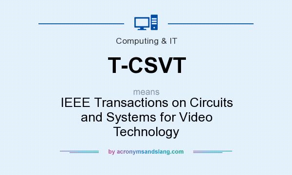What does T-CSVT mean? It stands for IEEE Transactions on Circuits and Systems for Video Technology