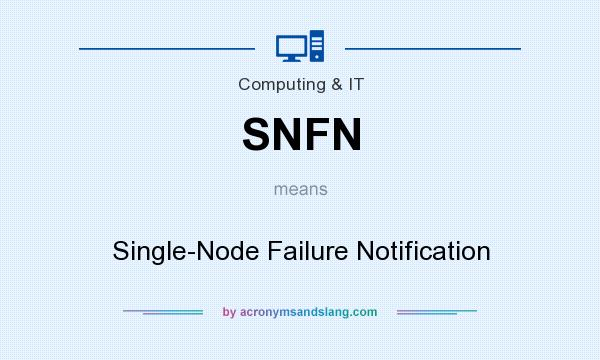 What does SNFN mean? It stands for Single-Node Failure Notification