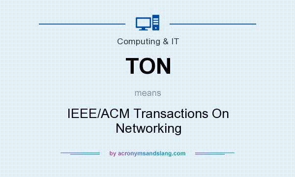 What does TON mean? It stands for IEEE/ACM Transactions On Networking
