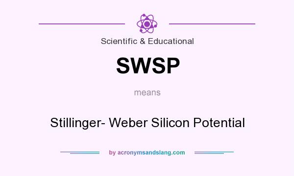 What does SWSP mean? It stands for Stillinger- Weber Silicon Potential