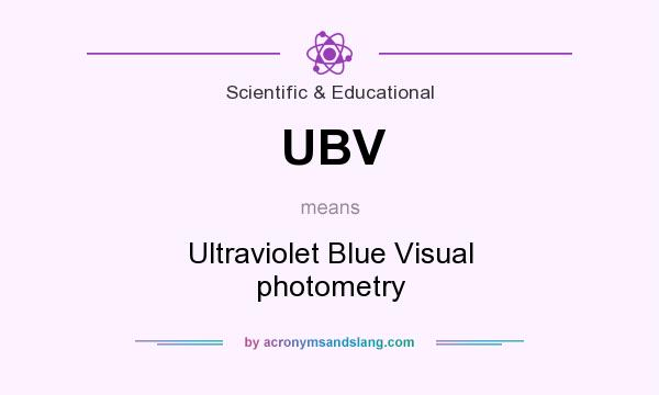 What does UBV mean? It stands for Ultraviolet Blue Visual photometry