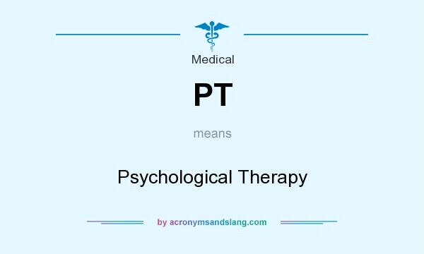 What does PT mean? It stands for Psychological Therapy