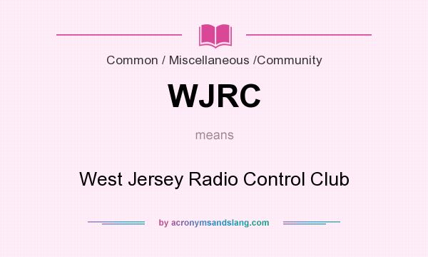 What does WJRC mean? It stands for West Jersey Radio Control Club