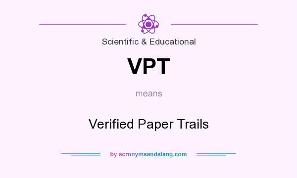 What does VPT mean? It stands for Verified Paper Trails