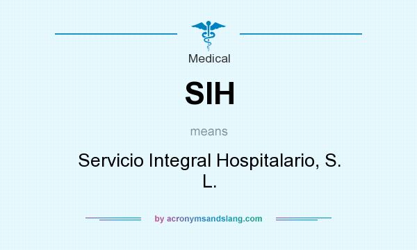 What does SIH mean? It stands for Servicio Integral Hospitalario, S. L.