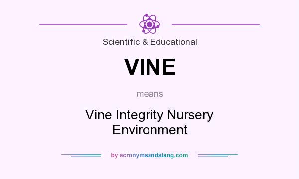 What does VINE mean? It stands for Vine Integrity Nursery Environment