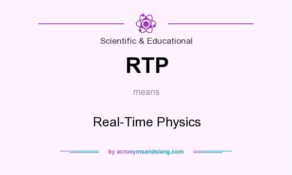 What does RTP mean? It stands for Real-Time Physics