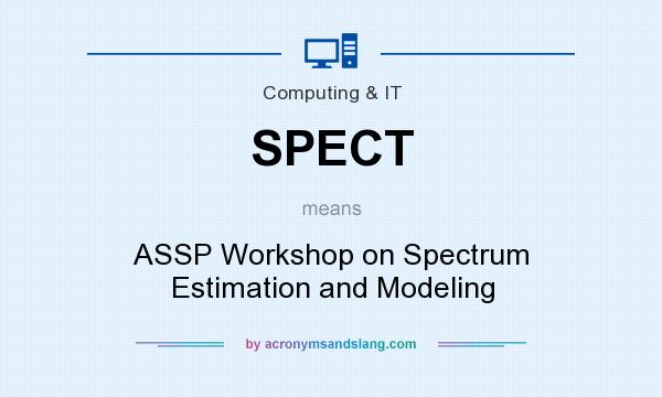 What does SPECT mean? It stands for ASSP Workshop on Spectrum Estimation and Modeling