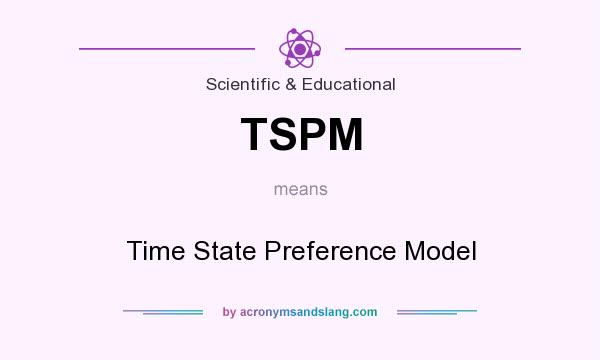 What does TSPM mean? It stands for Time State Preference Model
