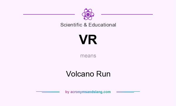 What does VR mean? It stands for Volcano Run