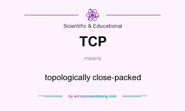 What does TCP mean? It stands for topologically close-packed