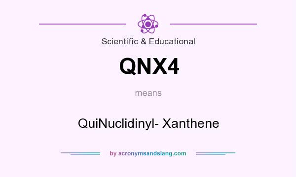 What does QNX4 mean? It stands for QuiNuclidinyl- Xanthene